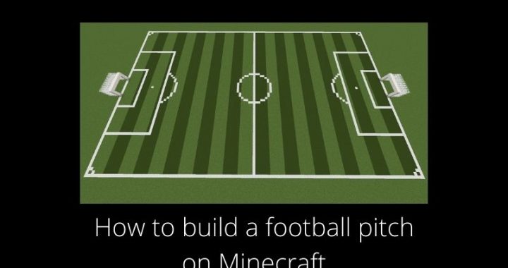 How to build a football pitch on Minecraft