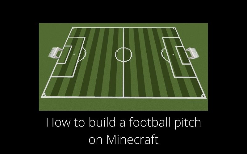 How to build a football pitch on Minecraft