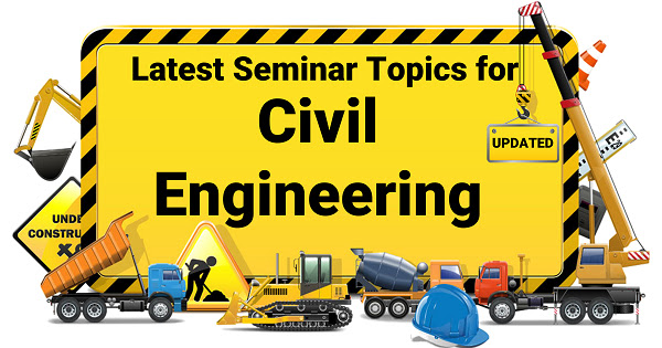 Civil Engineering Seminar Topics
